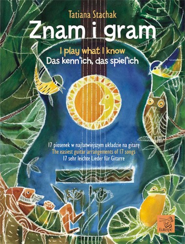 Znam i gram. 17 piosenek w najłatwiejszym układzie na gitarę Tatiana Stachak
