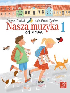 Nasza muzyka 1 – od nowa Tatiana Stachak, Lidia Florek-Stokłosa