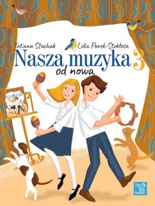 Nasza muzyka 3 – od nowa Tatiana Stachak, Lidia Florek-Stokłosa