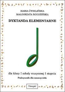Dyktanda elementarne I. Podręcznik dla nauczyciela Maria Ćwiklińska, Małgorzata Rogozińska