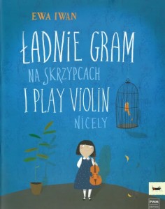 Ładnie gram na skrzypcach dla klas I-III Ewa Iwan