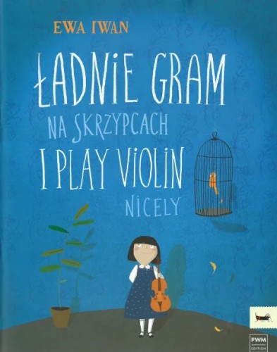 Ładnie gram na skrzypcach dla klas I-III Ewa Iwan
